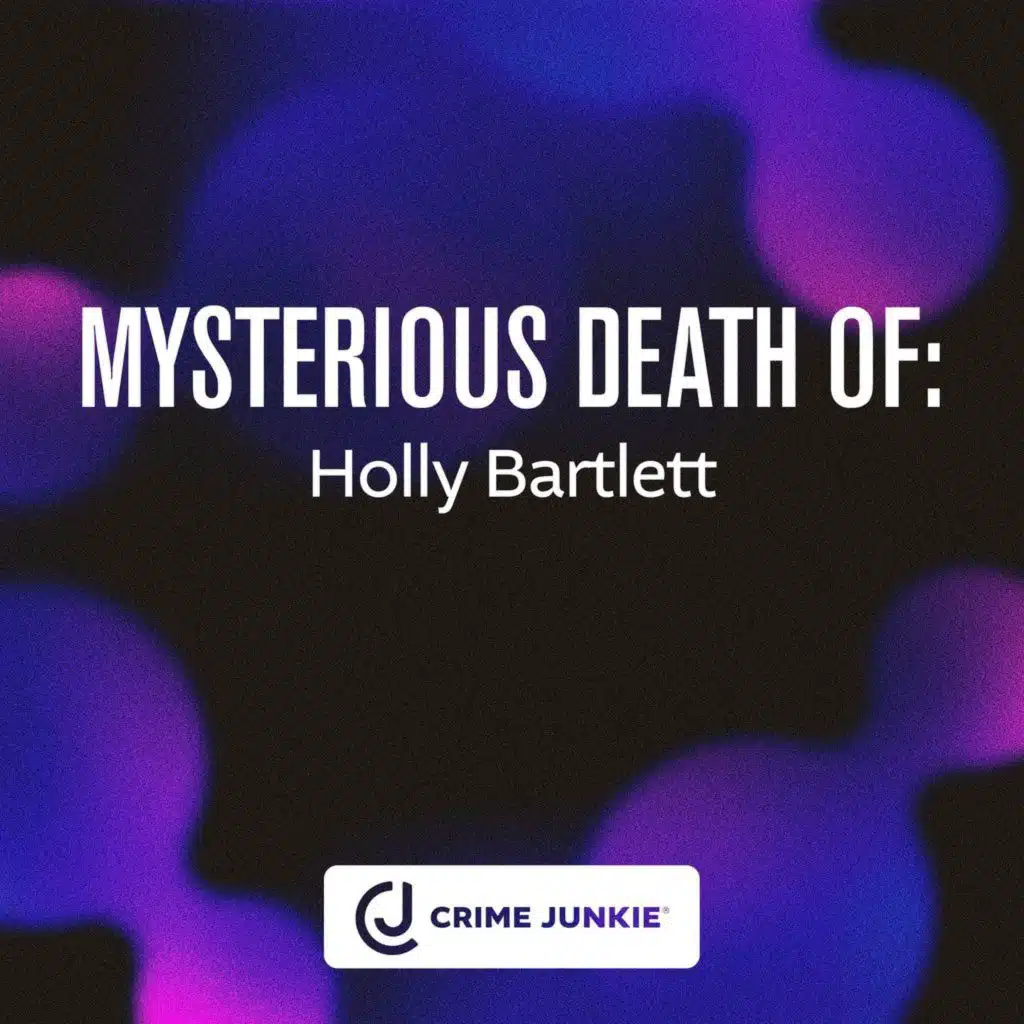 MYSTERIOUS DEATH OF: Holly Bartlett
