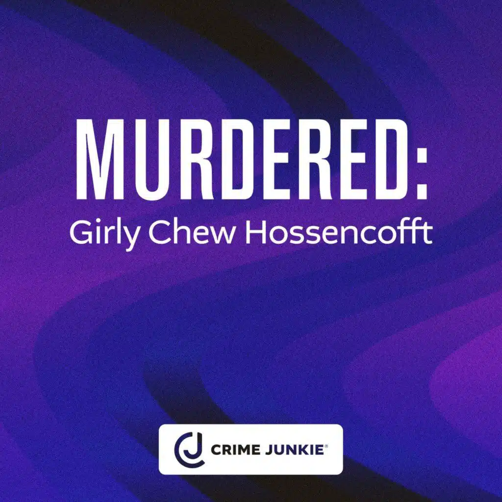 MURDERED: Girly Chew Hossencofft