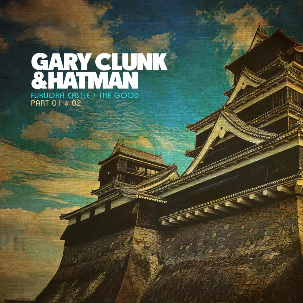 Fukuoka Castle / The Good (feat. Gary Clunk & Hatman)