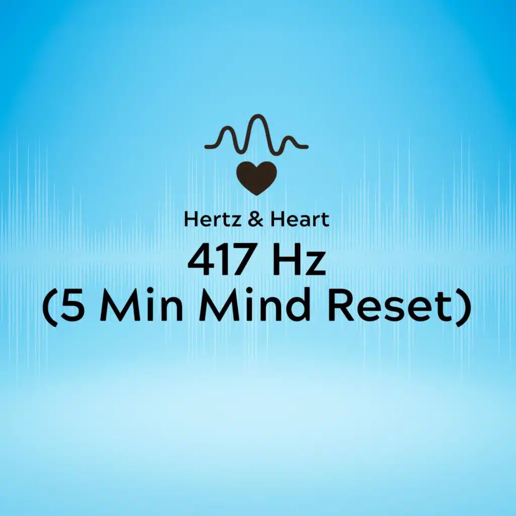 417 Hz (5 Min Mind Reset)