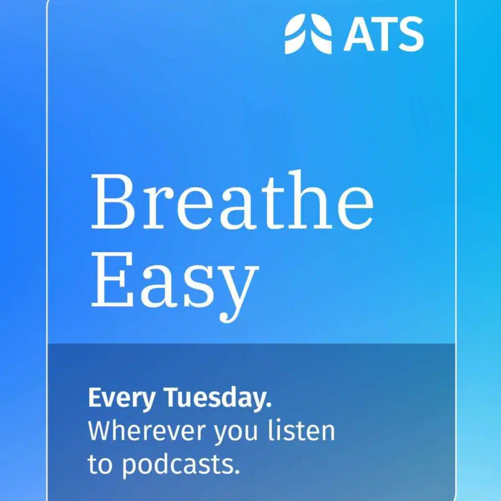 ATS Breathe Easy - Pioneering Change with ATS President Raed Dweik, MD, MBA, ATSF