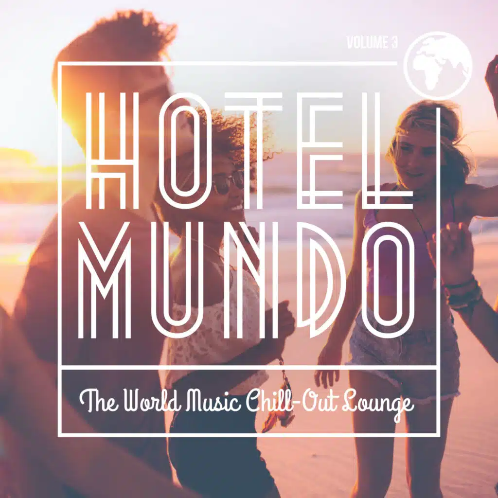 Hotel Mundo: The World Music Chill-Out Lounge, Vol. 3