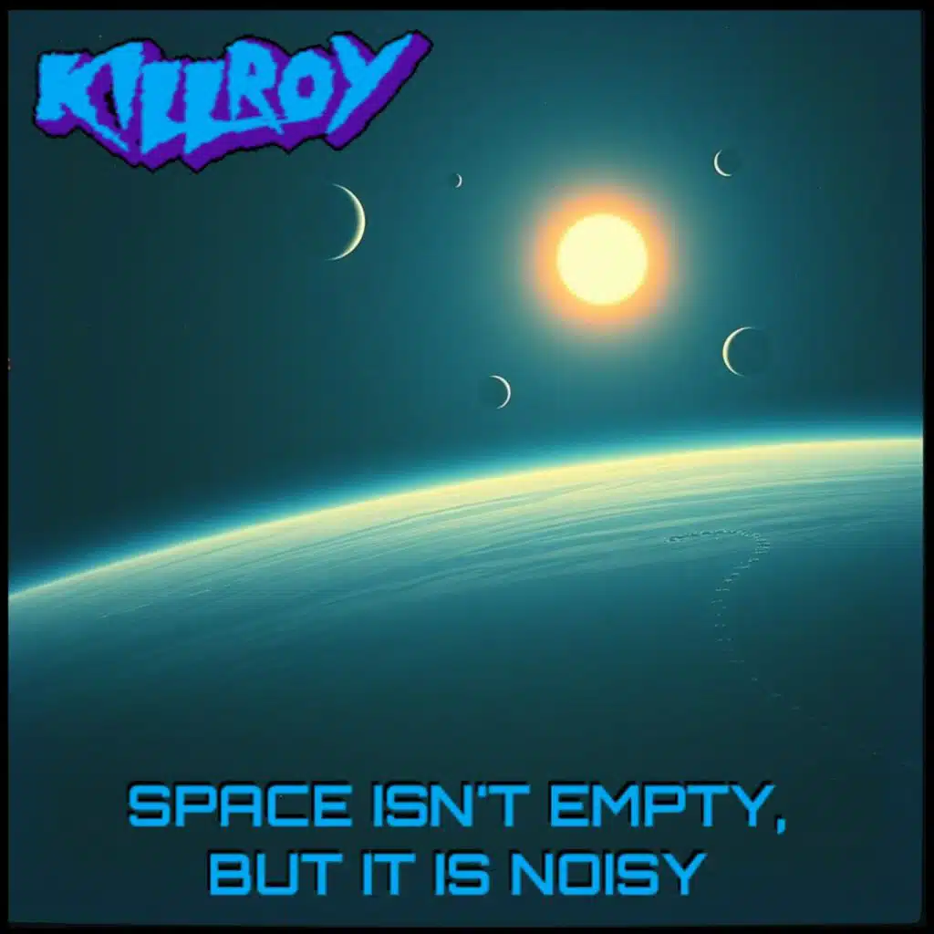Space Isn't Empty, But It Is Noisy