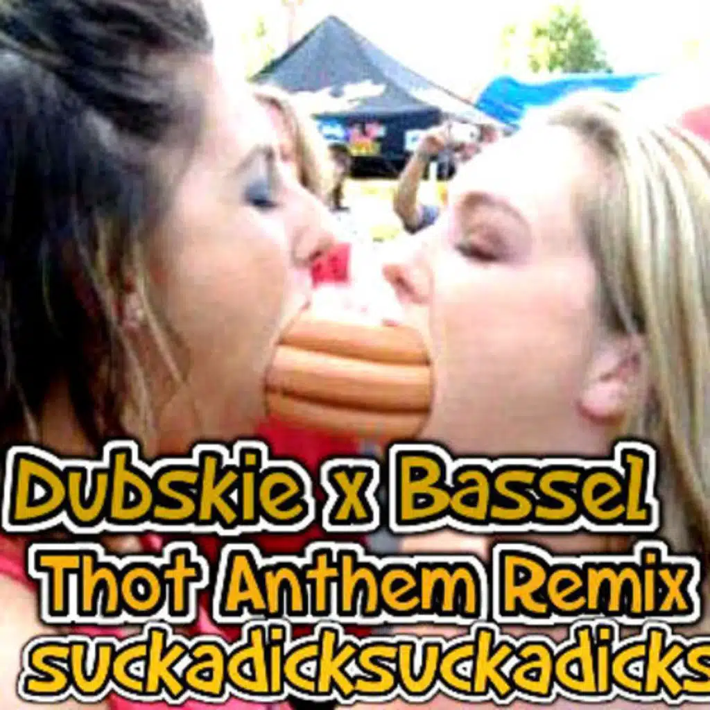 Suck A Dick (Thot Anthem Dj Bassel Remix)