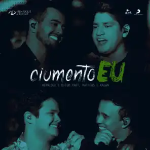 Ciumento Eu (Ao Vivo) [feat. Matheus & Kauan]