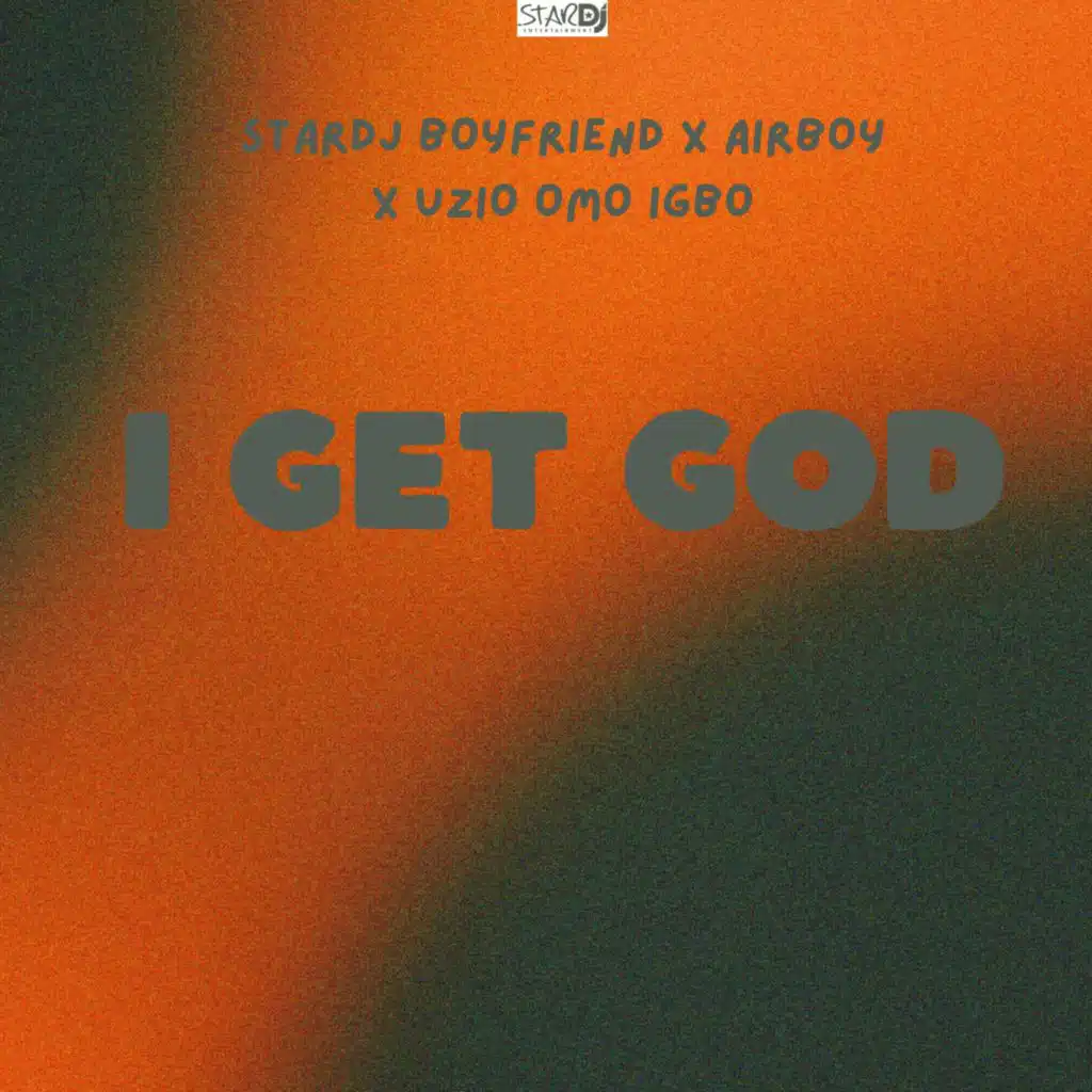 I GET GOD (feat. AirBoy & Uzio OMO Igbo)