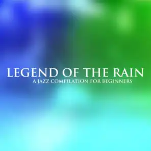 Legend of the Rain (A Jazz Compilation for Beginners)