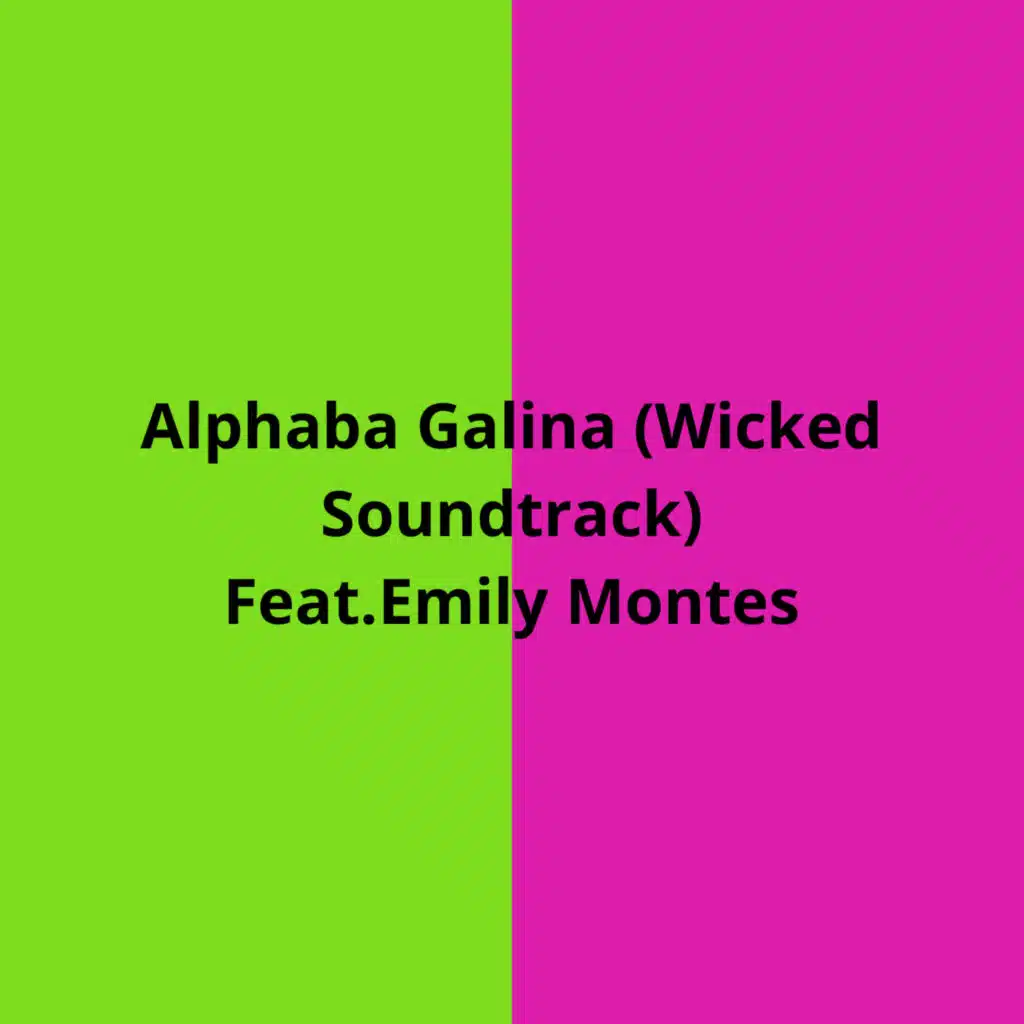 Alphaba Galina (Wicked Soundtrack) [feat. Emily Montes & QueenJ]