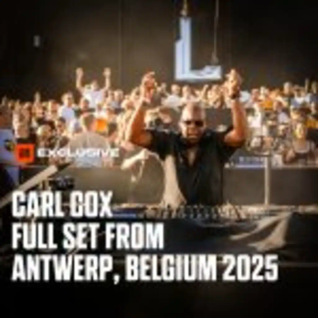 Carl Cox - Antwerp, Belgium 2025