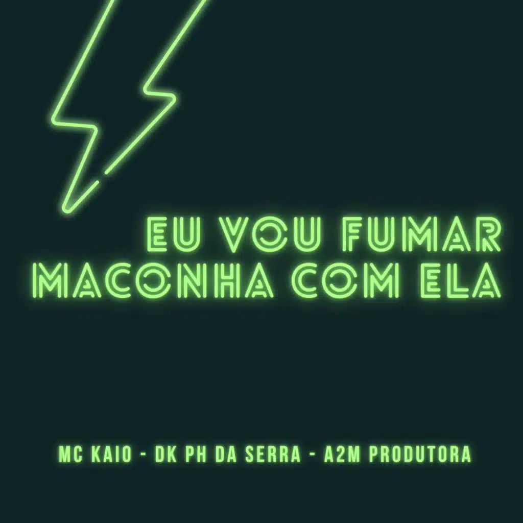 Eu Vou Fumar Maconha Com Ela
