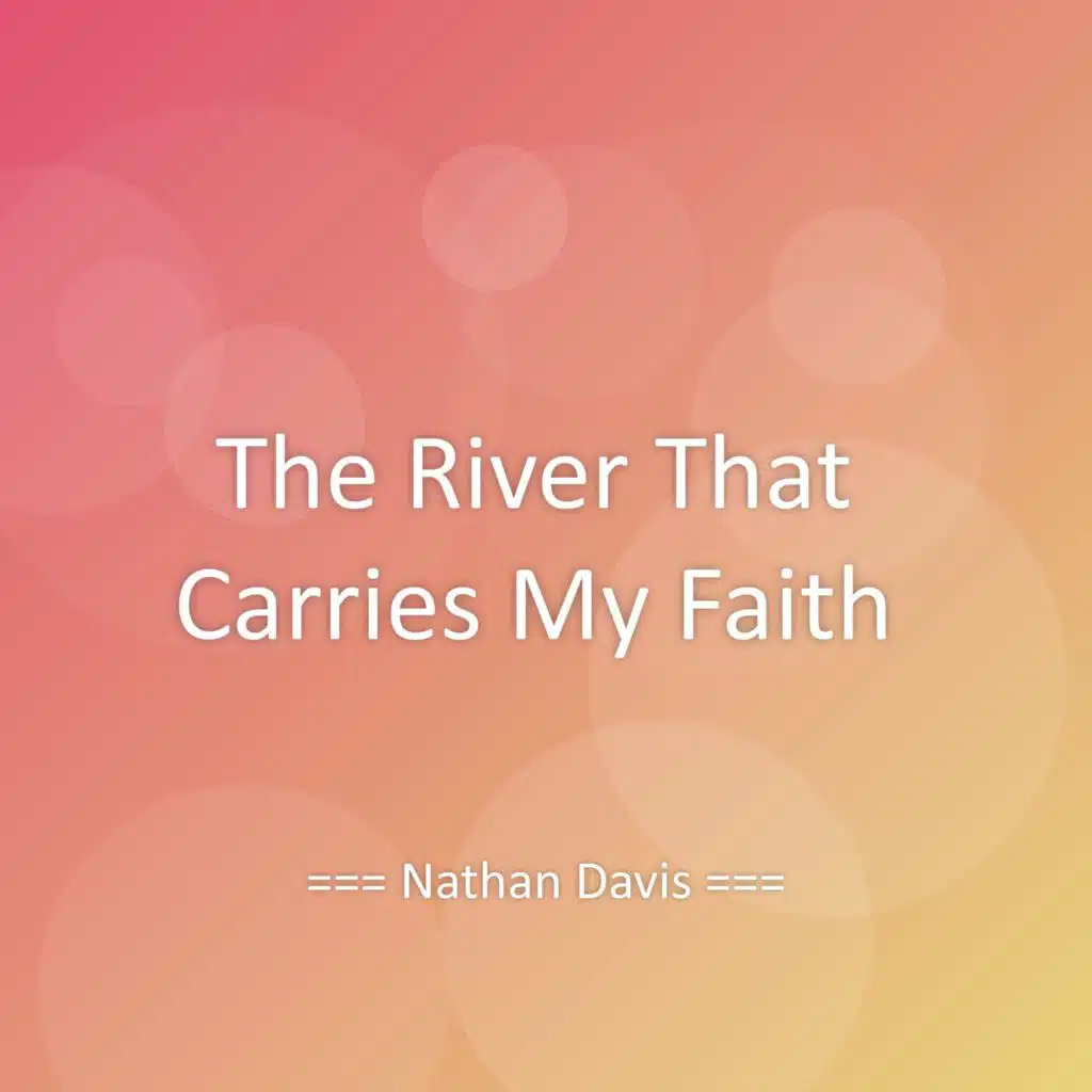 The River That Carries My Faith