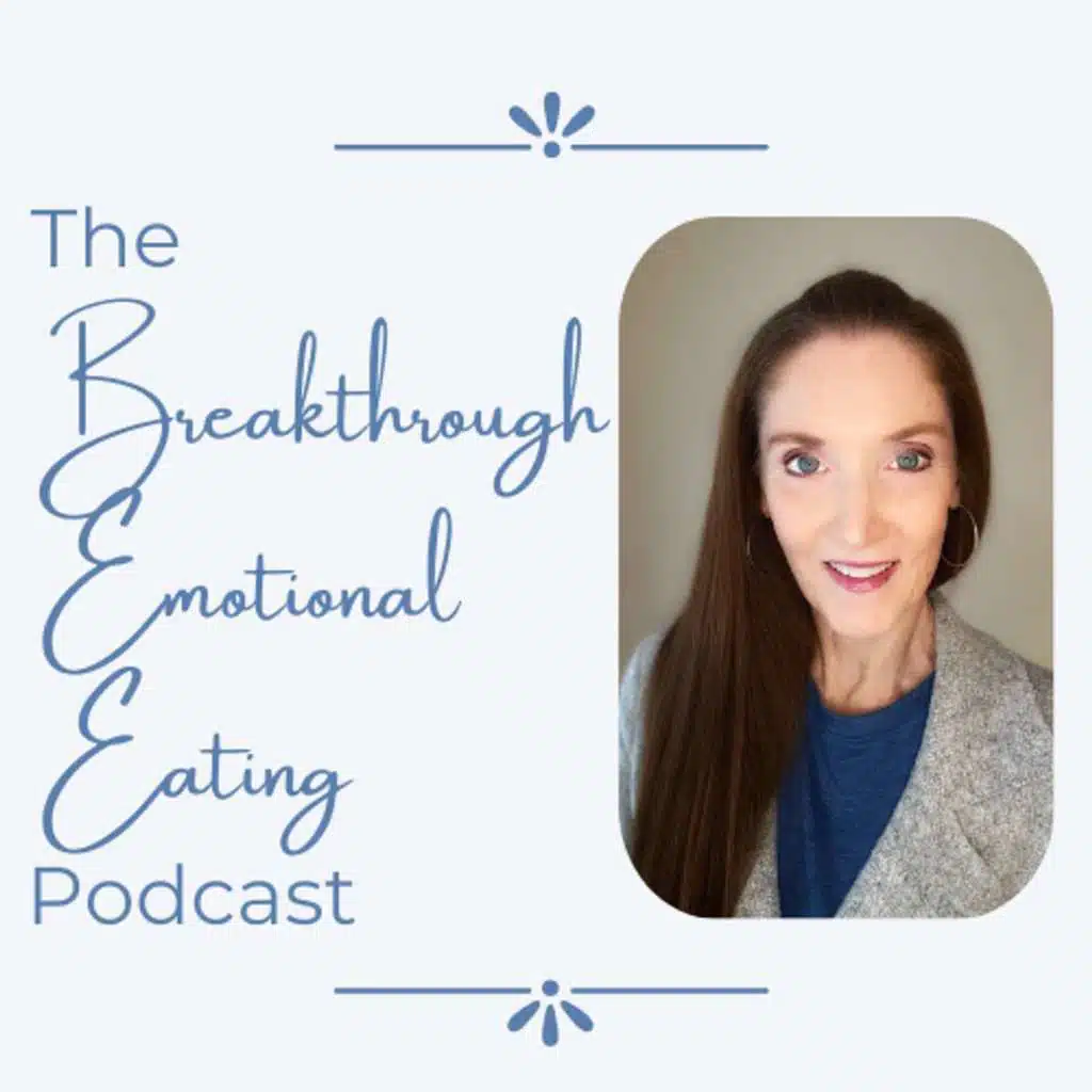 The Breakthrough Emotional Eating Podcast