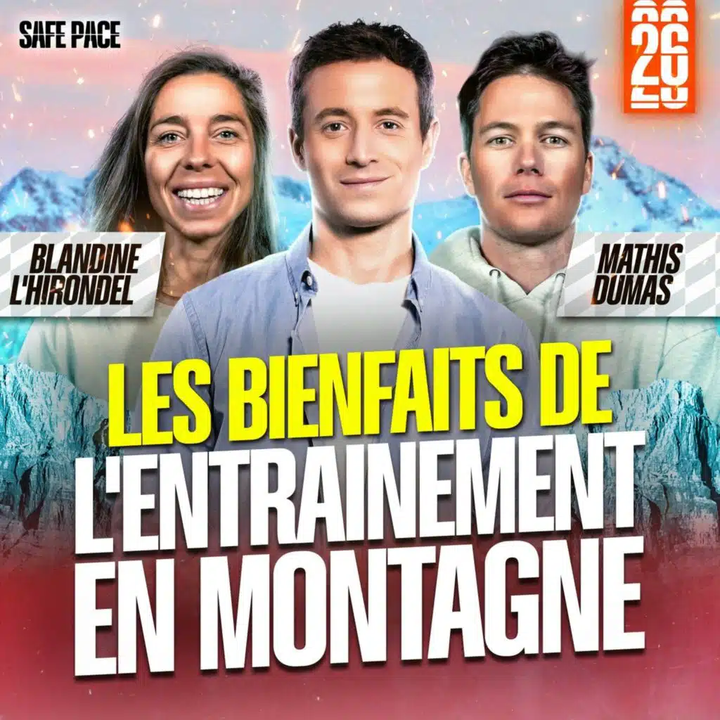 LES BIENFAITS DE L'ENTRAÎNEMENT EN MONTAGNE Avec Blandine L'Hirondel & Mathis Dumas