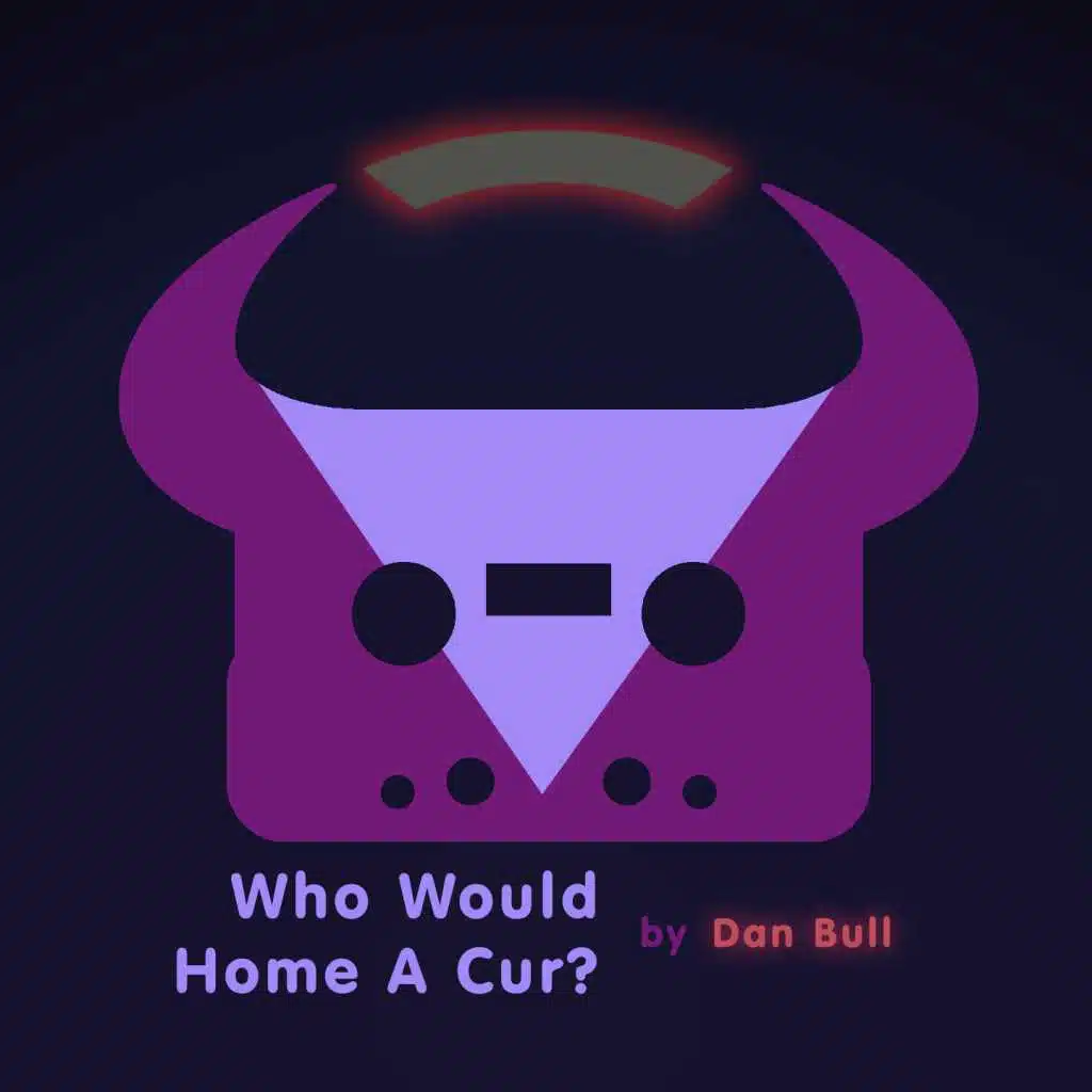 Who Would Home a Cur? (Acapella)