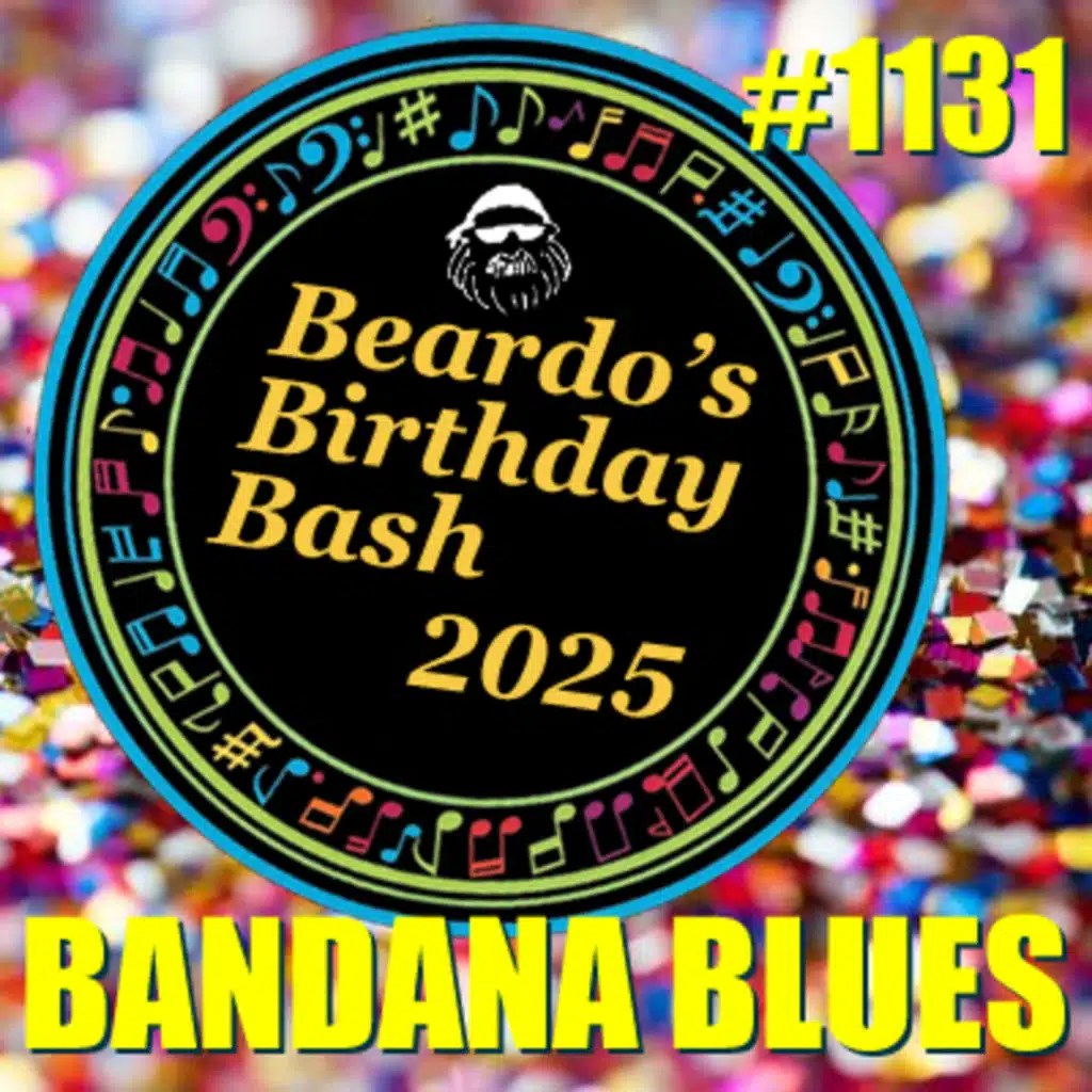 Bandana Blues #1131 - Beardo's Birthday Bash 2025
