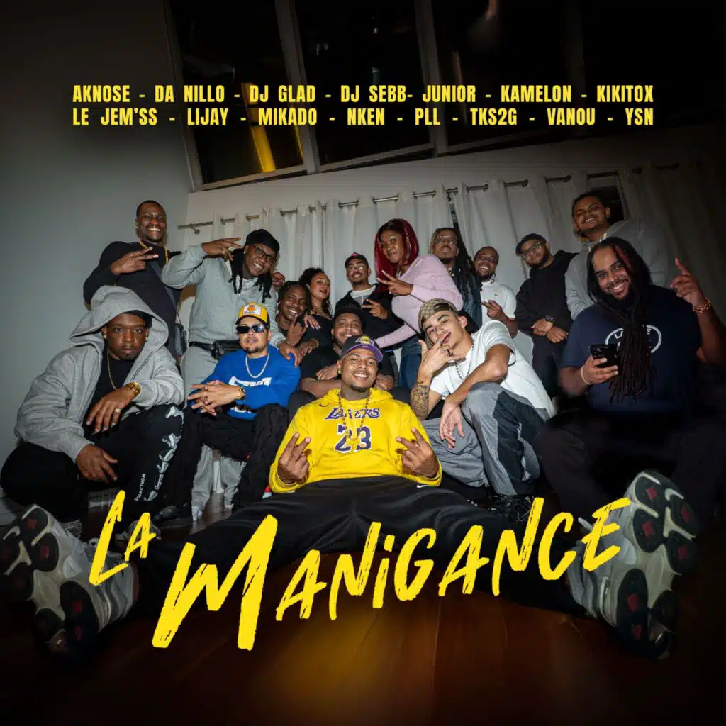 La Manigance (feat. N'ken, Aknose, Le Jèm'ss, Dj Glad, Kamelon Officiel, DJ Sebb, Lijay, YSN, Da Nillo, Vanou & Kikitox)