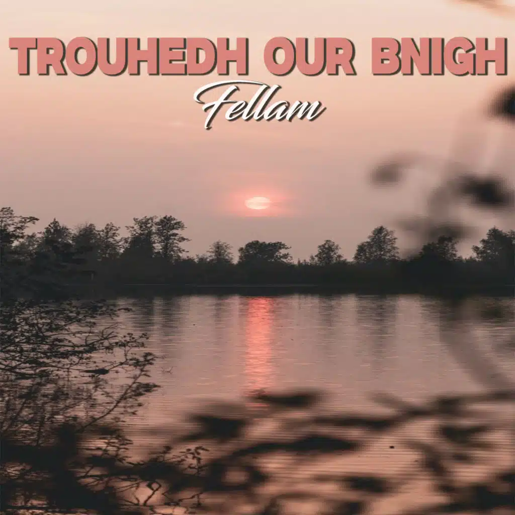 Trouhedh Our Bnigh Fellam (Live)