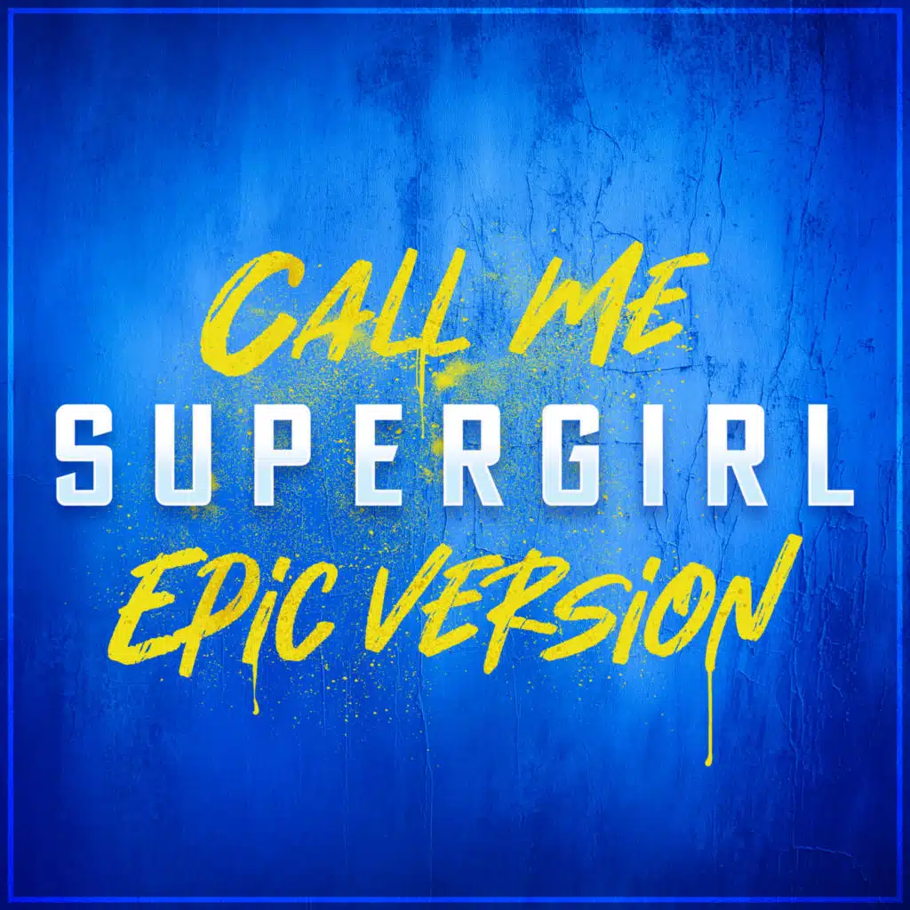 Call Me (from the "Supergirl" Trailer) (Epic Version)