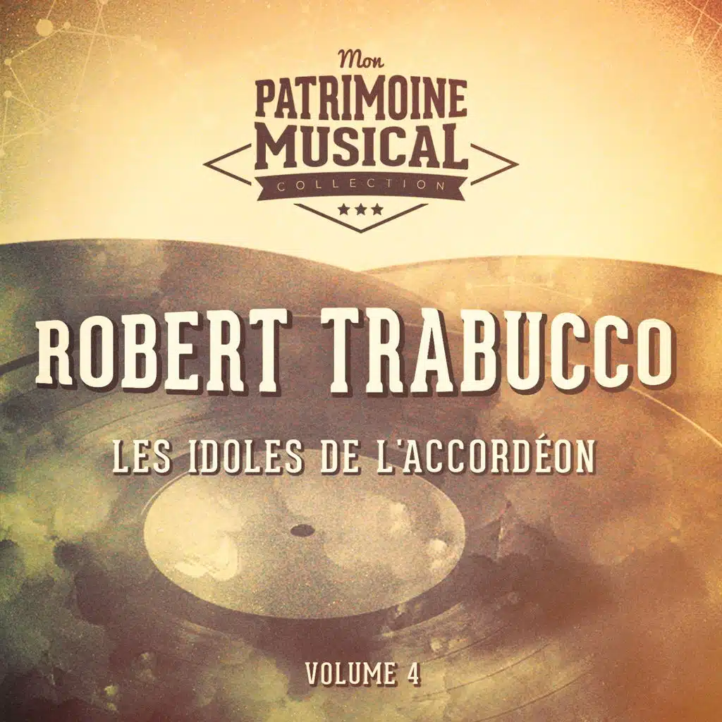 Les idoles de l'accordéon : Robert Trabucco, Vol. 4
