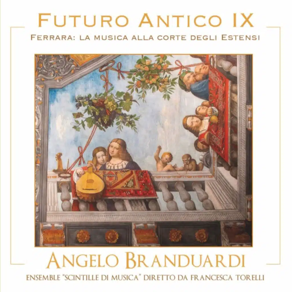Futuro Antico IX - Ferrara: la musica alla corte degli Estensi