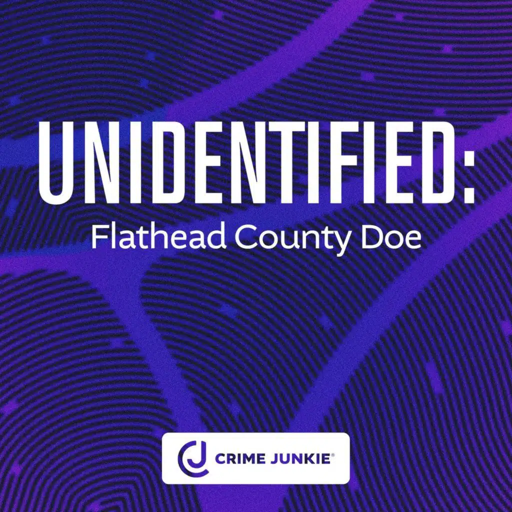 UNIDENTIFIED: Flathead County Doe