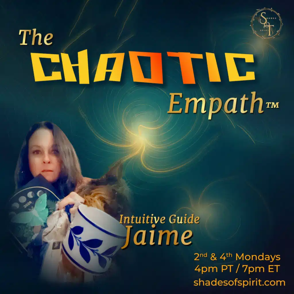 The Chaotic Empath™ with Intuitive Guide Jamie