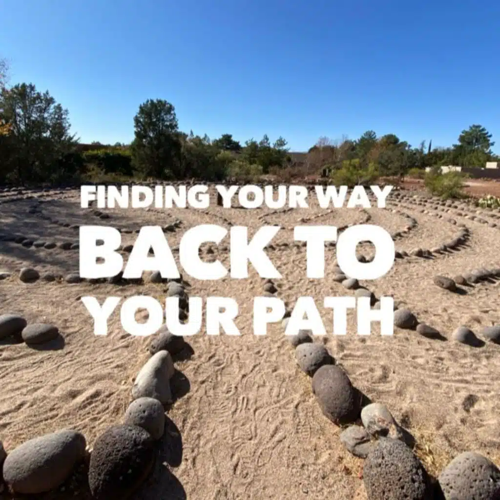 Finding Your Way Back To Your Path