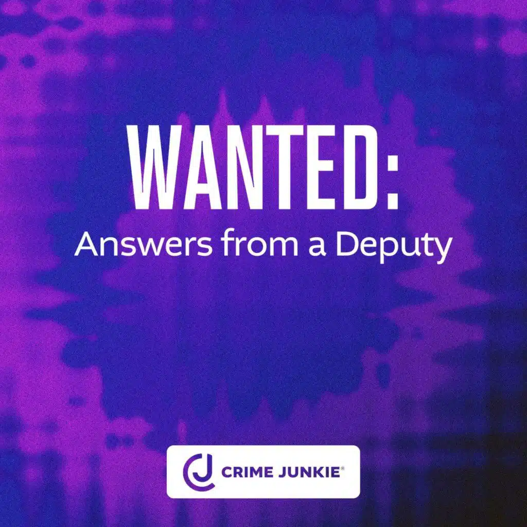 WANTED: Answers from a Deputy