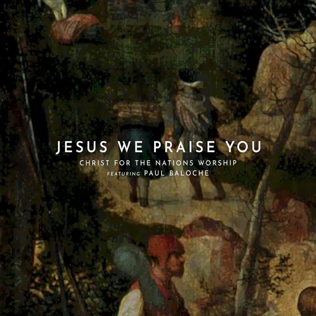 Jesus We Praise You (Live) [feat. Paul Baloche]