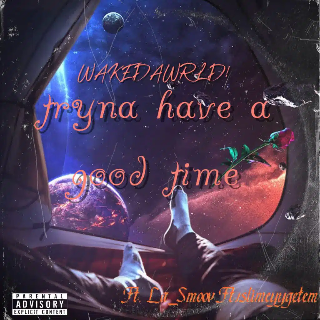 TRYNA HAVE A GOOD TIME!