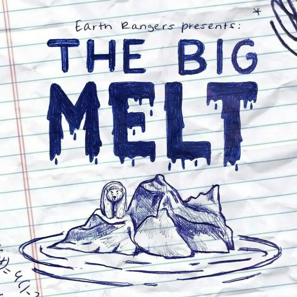 Bonus: Earth Rangers presents: The Big Melt