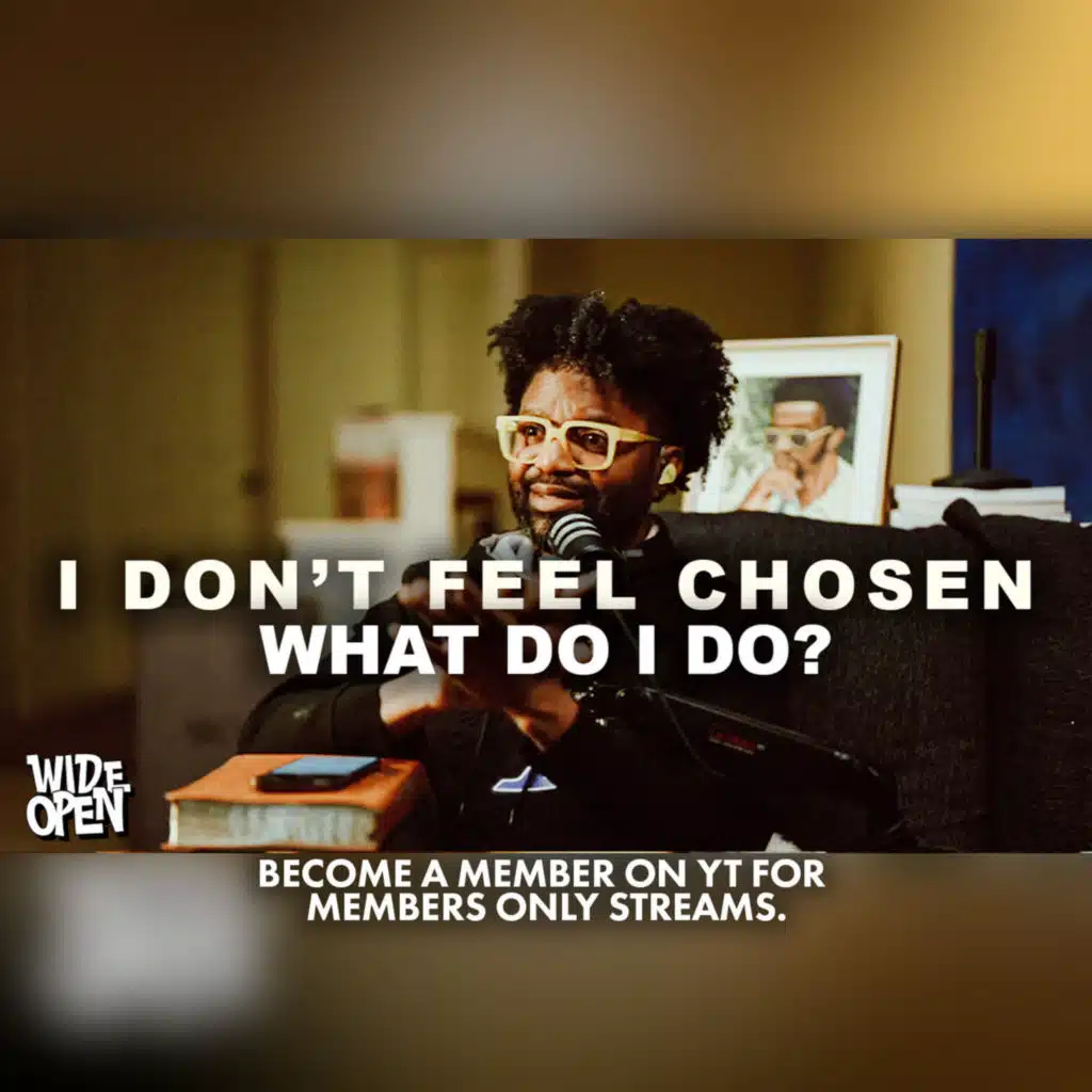I Don’t Feel Chosen… and It’s Breaking Me | Wide Open #159