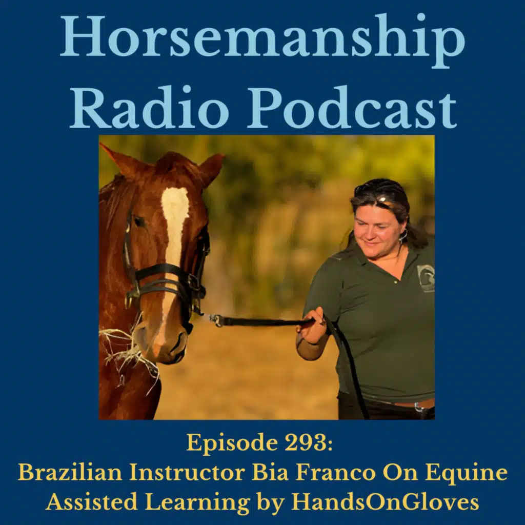 293: Brazilian Instructor Bia Franco On Equine Assisted Learning by HandsOnGloves