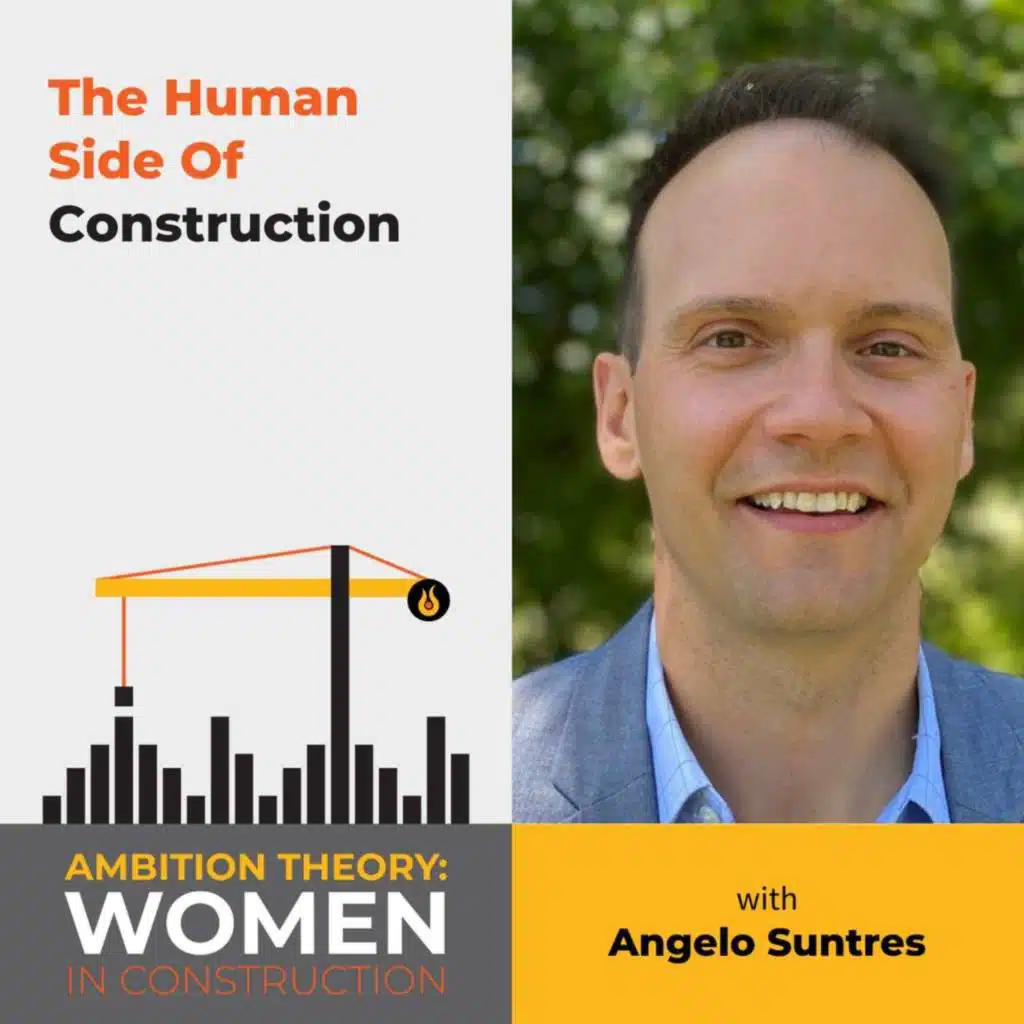 The Human Side Of Construction With Angelo Suntres