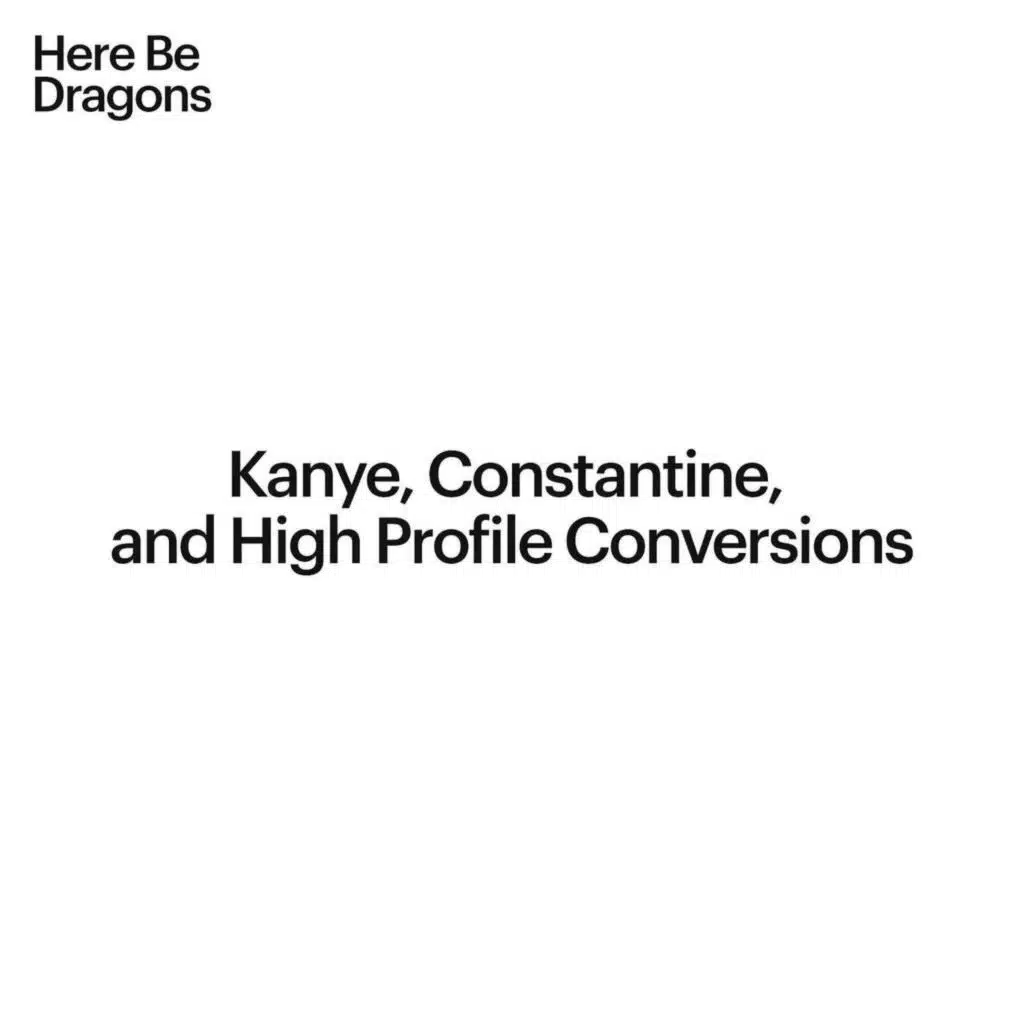 Episode 7: Kanye, Constantine, High Profile Conversions