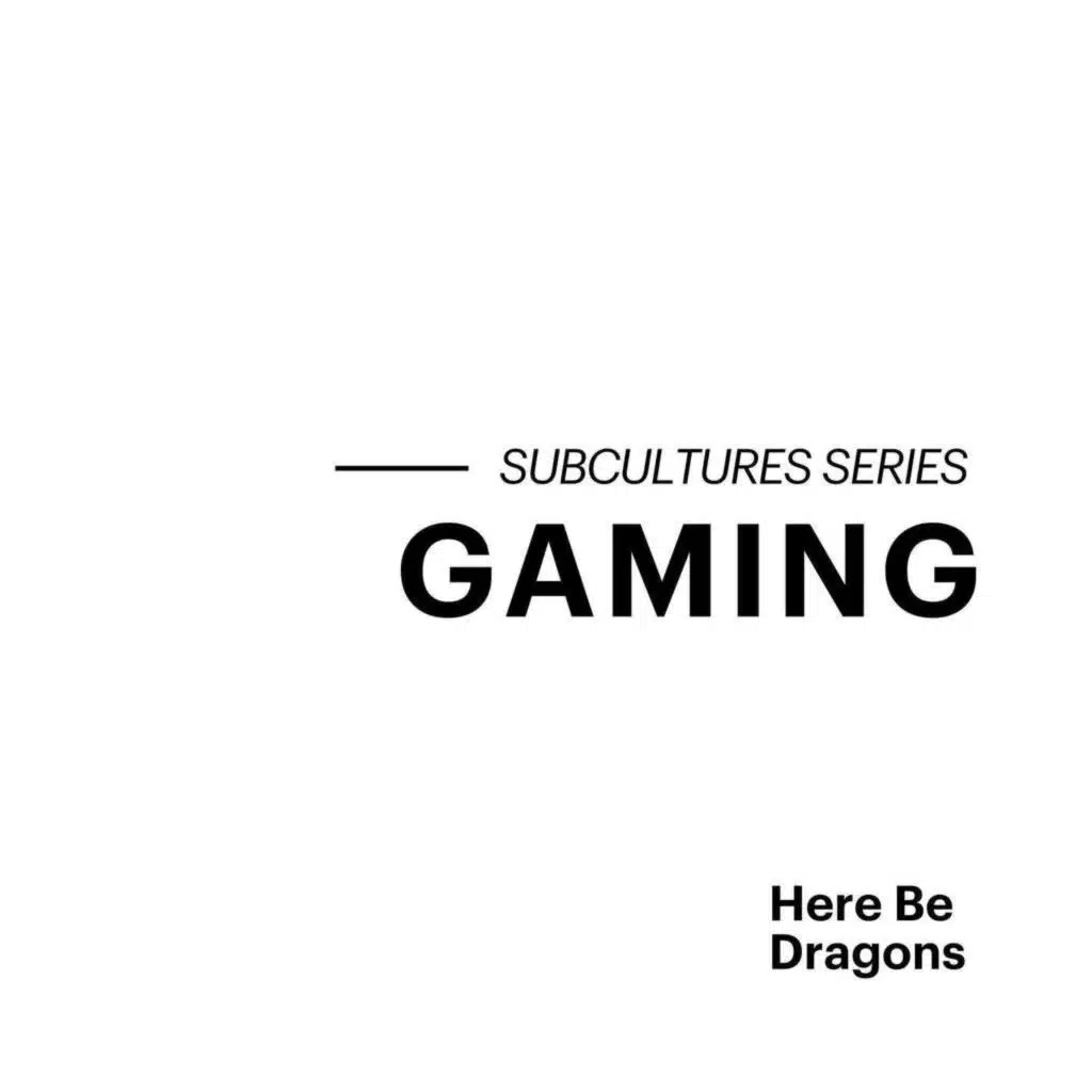 SUBCULTURES SERIES: GAMING