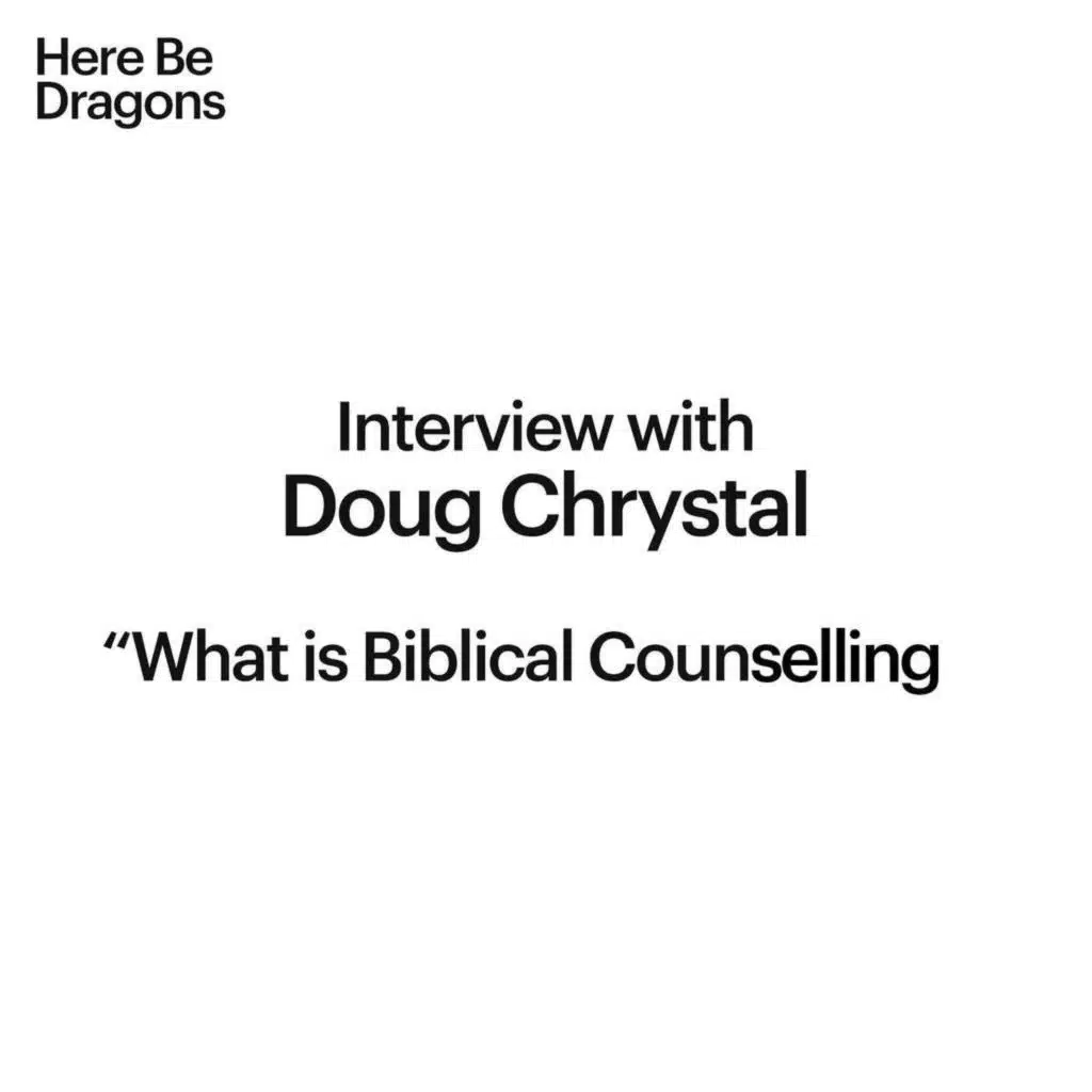 Interview with Doug Chrystal: "What is Biblical Counselling"