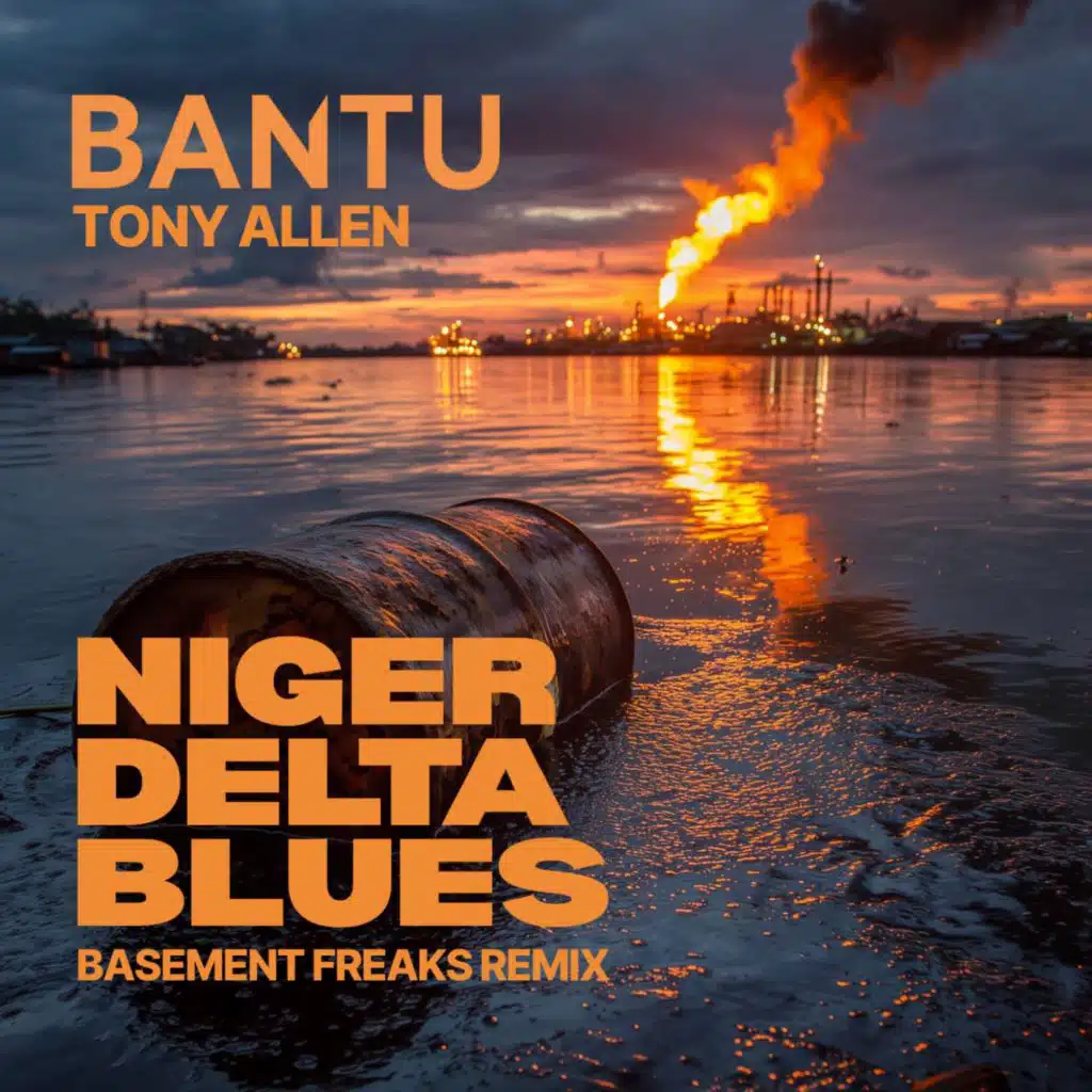 Niger Delta Blues (Basement Freaks Remix) [feat. Tony Allen]