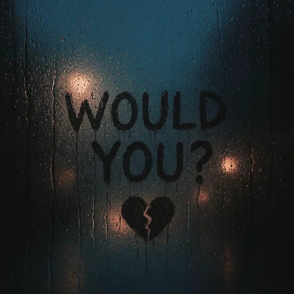 Would You?