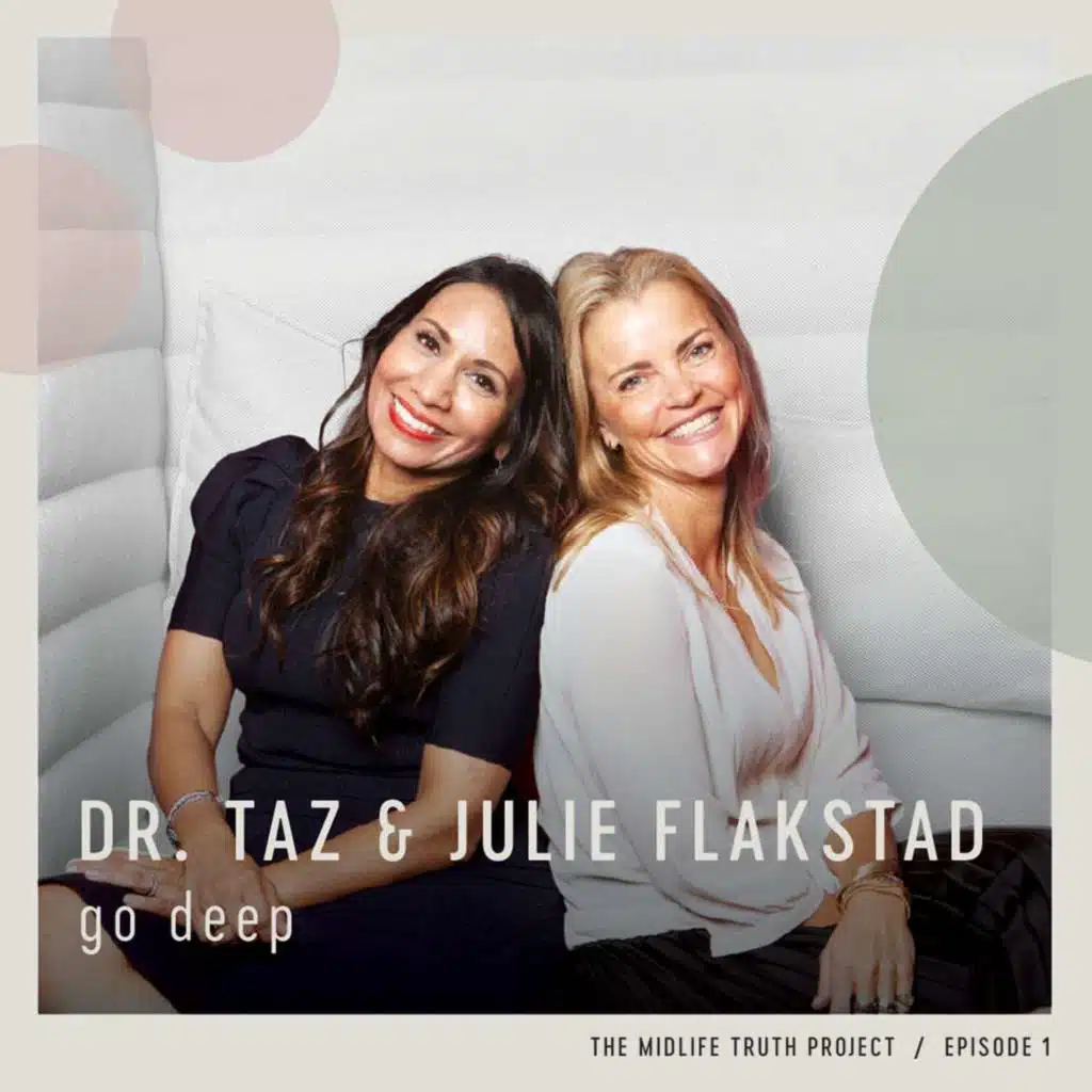 Ep 1 'Go Deep' About Midlife, The Most Explosive Chapter In A Woman’s Life