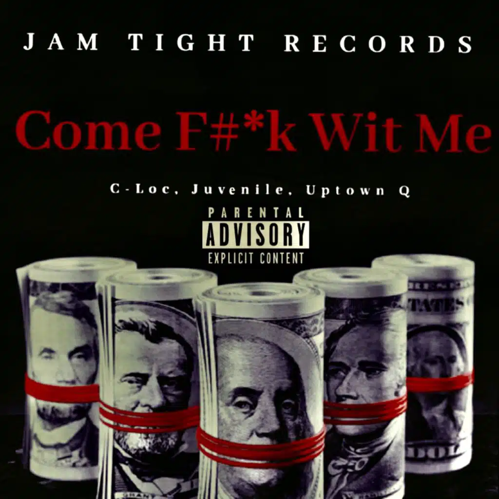 Come Fuck Wit Me (feat. C-Loc, Uptown Q & Juvenile)