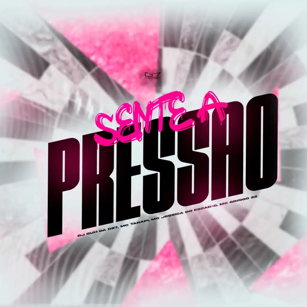 Sente a Pressão (feat. MC TARAPI, MC JESSICA DO ESCADAO & mc grigo 22)