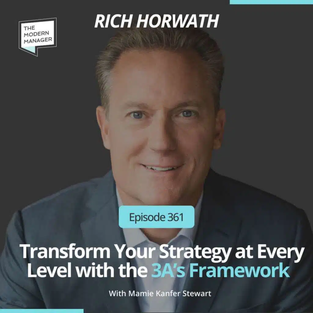 361: Transform Your Strategy at Every Level with the 3 As Framework with Rich Horwath
