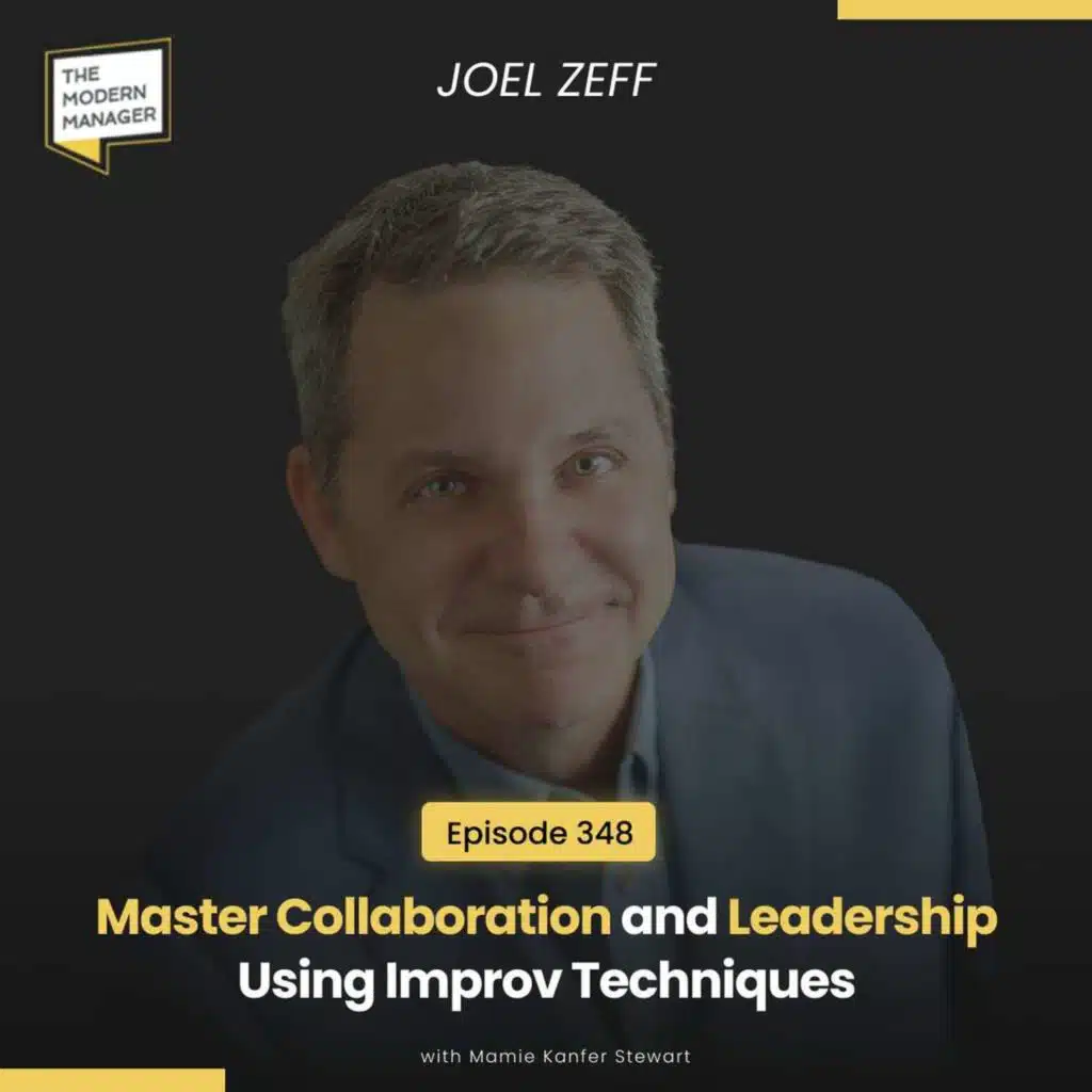 348: Master Collaboration and Leadership Using Improv Techniques with Joel Zeff