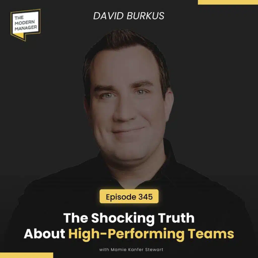 345: The Shocking Truth About High-Performing Teams with David Burkus