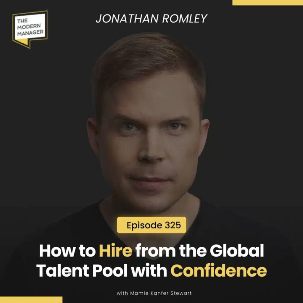 325: How to Hire from the Global Talent Pool with Confidence with Jonathan Romley