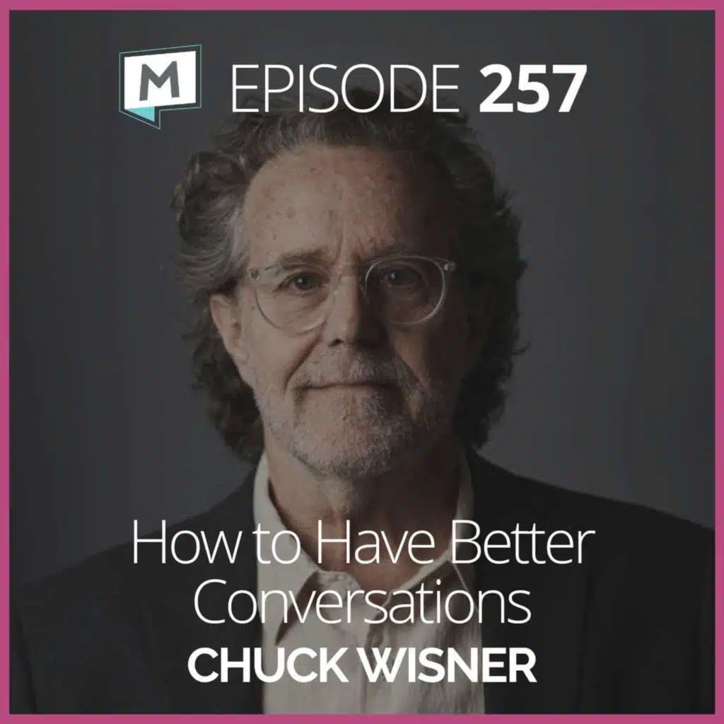 257: How to Have Better Conversations with Chuck Wisner