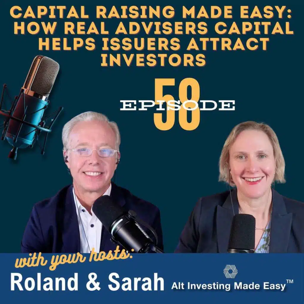 E58: Capital Raising Made Easy - How Real Advisers Capital Helps Issuers Attract Investors
