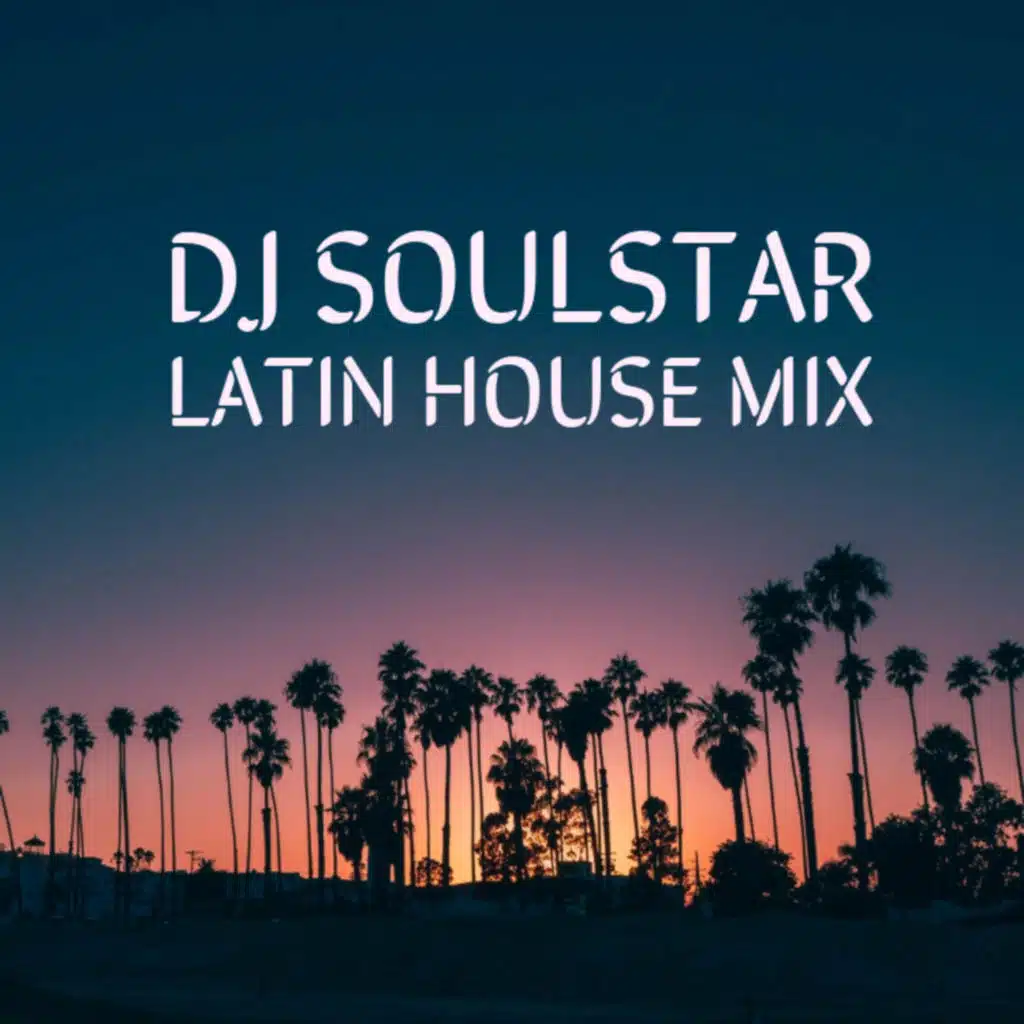 Episode 24: Soulstar Radio - Latin House Party