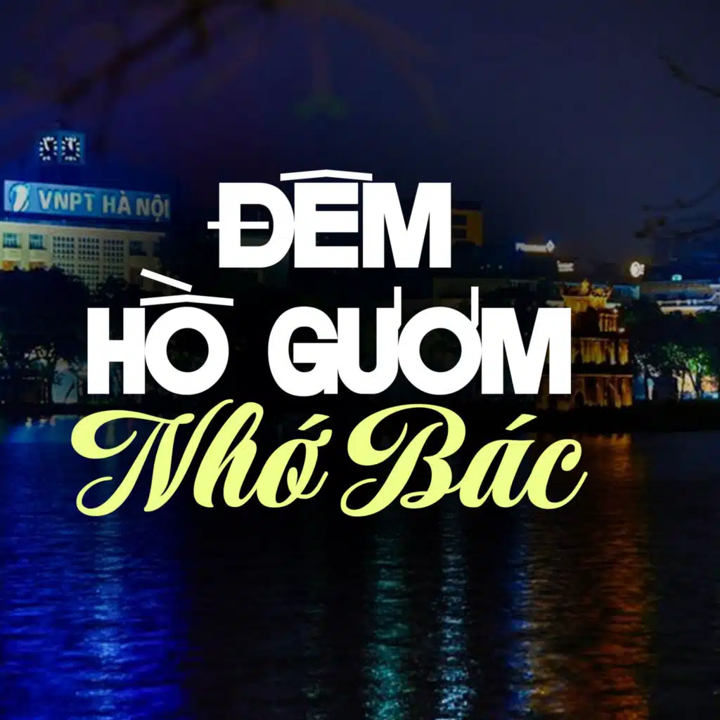 Đêm Hồ Gươm Nhớ Bác